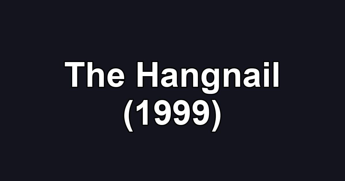 The Hangnail (1999)
