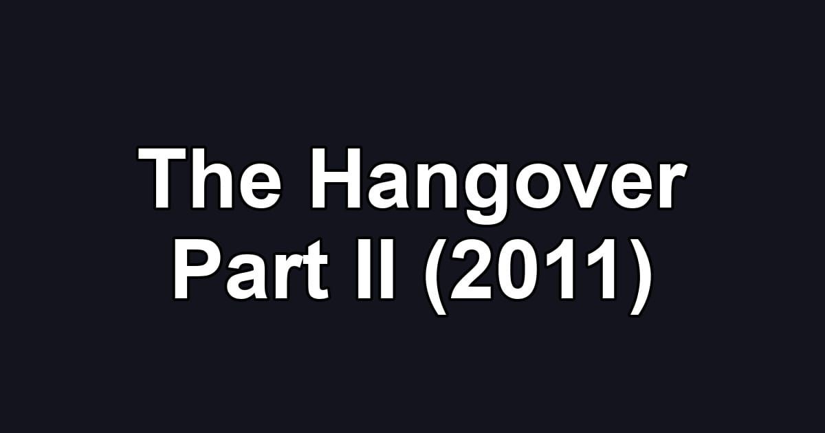 The Hangover Part II (2011)