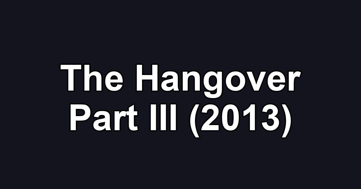 The Hangover Part III (2013)