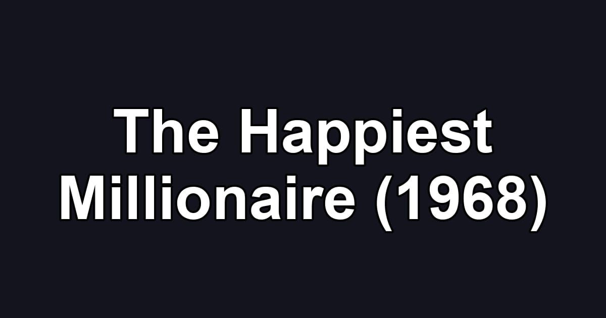 The Happiest Millionaire (1968)