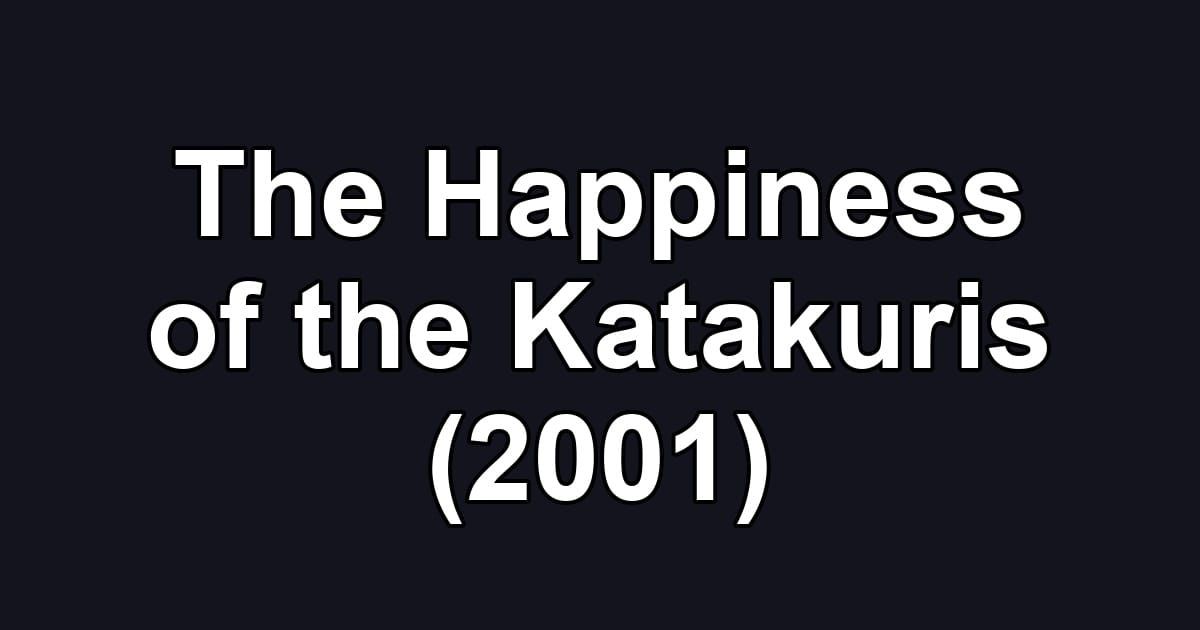 The Happiness of the Katakuris (2001)