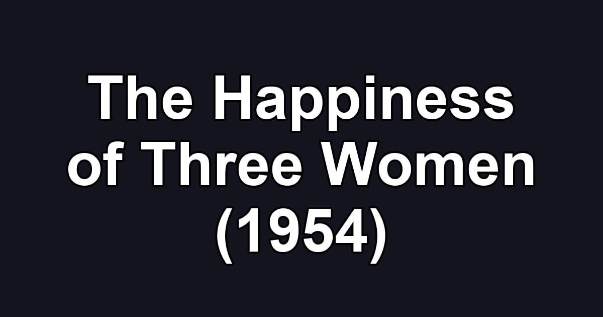 The Happiness of Three Women (1954)