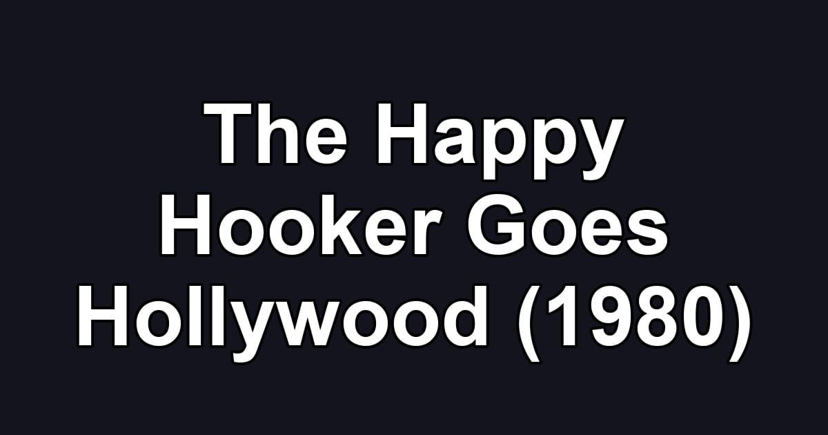 The Happy Hooker Goes Hollywood (1980)