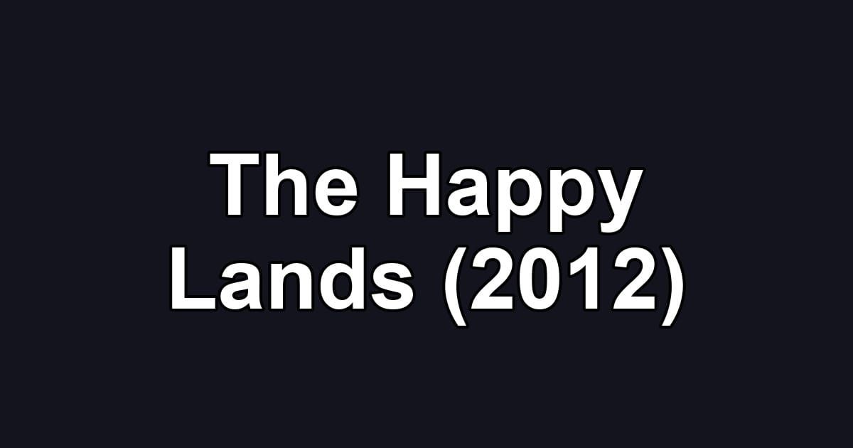 The Happy Lands (2012)