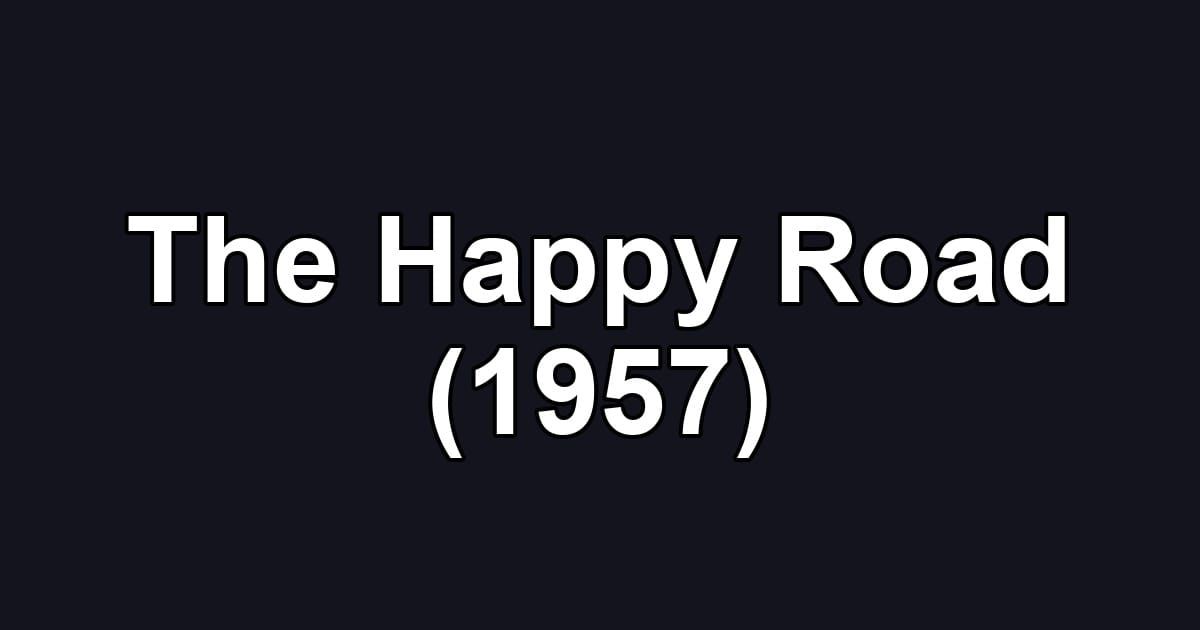 The Happy Road (1957)