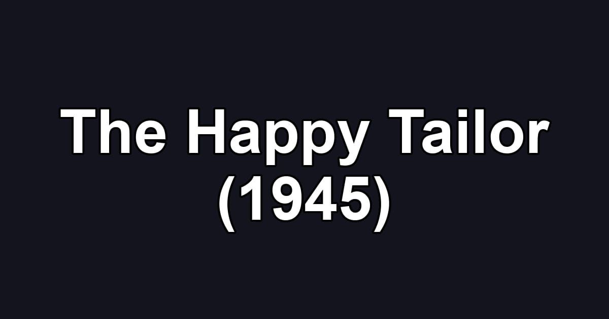 The Happy Tailor (1945)