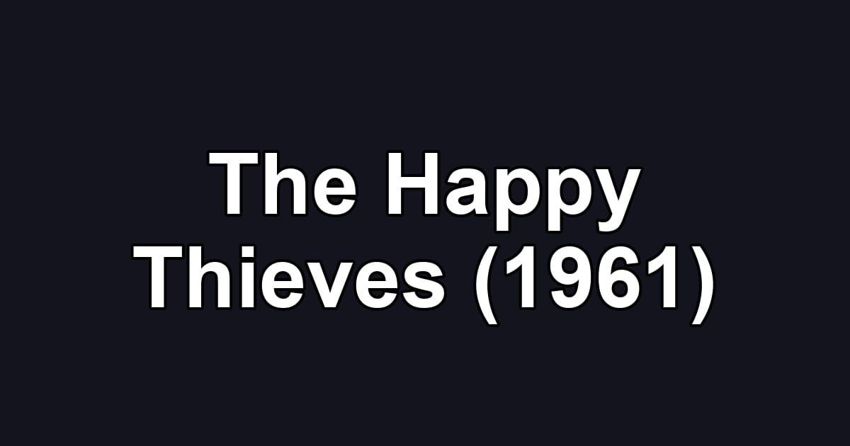 The Happy Thieves (1961)