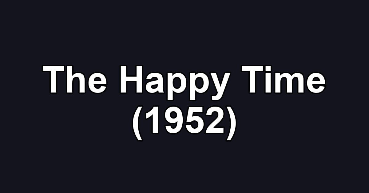 The Happy Time (1952)