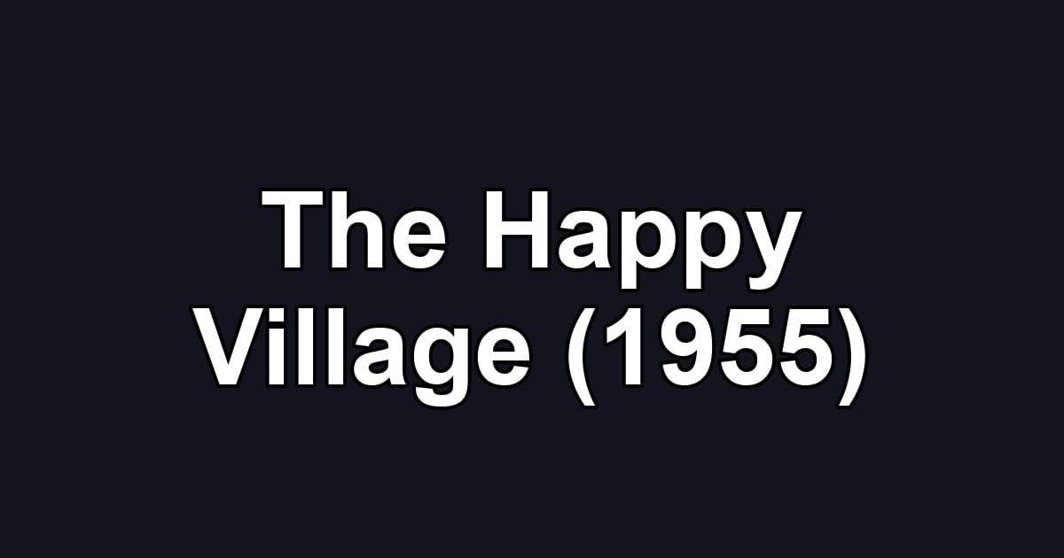 The Happy Village (1955)