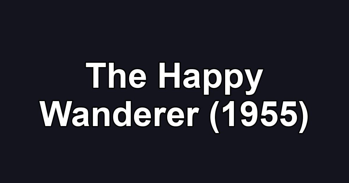 The Happy Wanderer (1955)