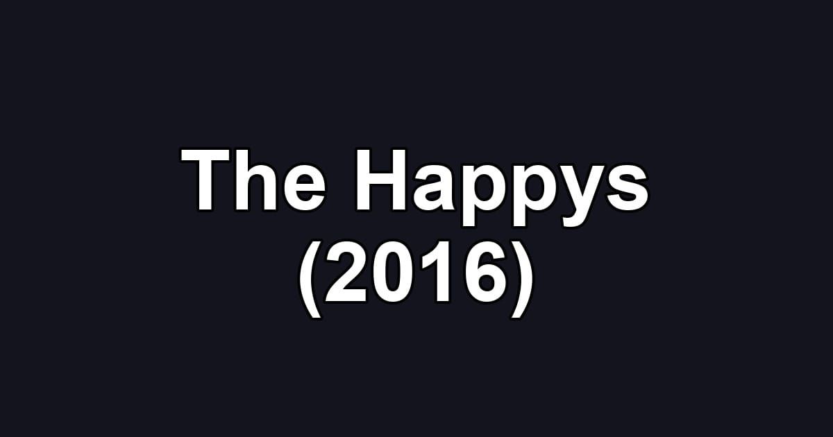 The Happys (2016)