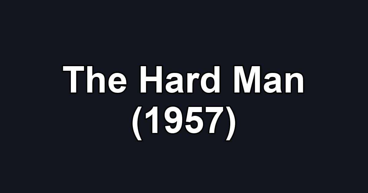 The Hard Man (1957)