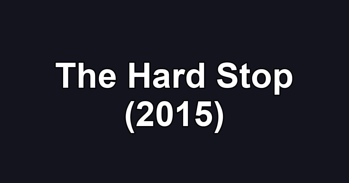 The Hard Stop (2015)