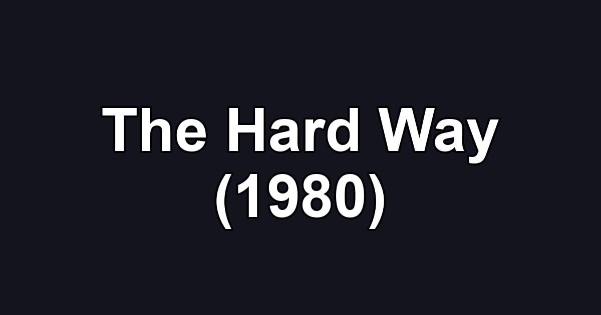 The Hard Way (1980)