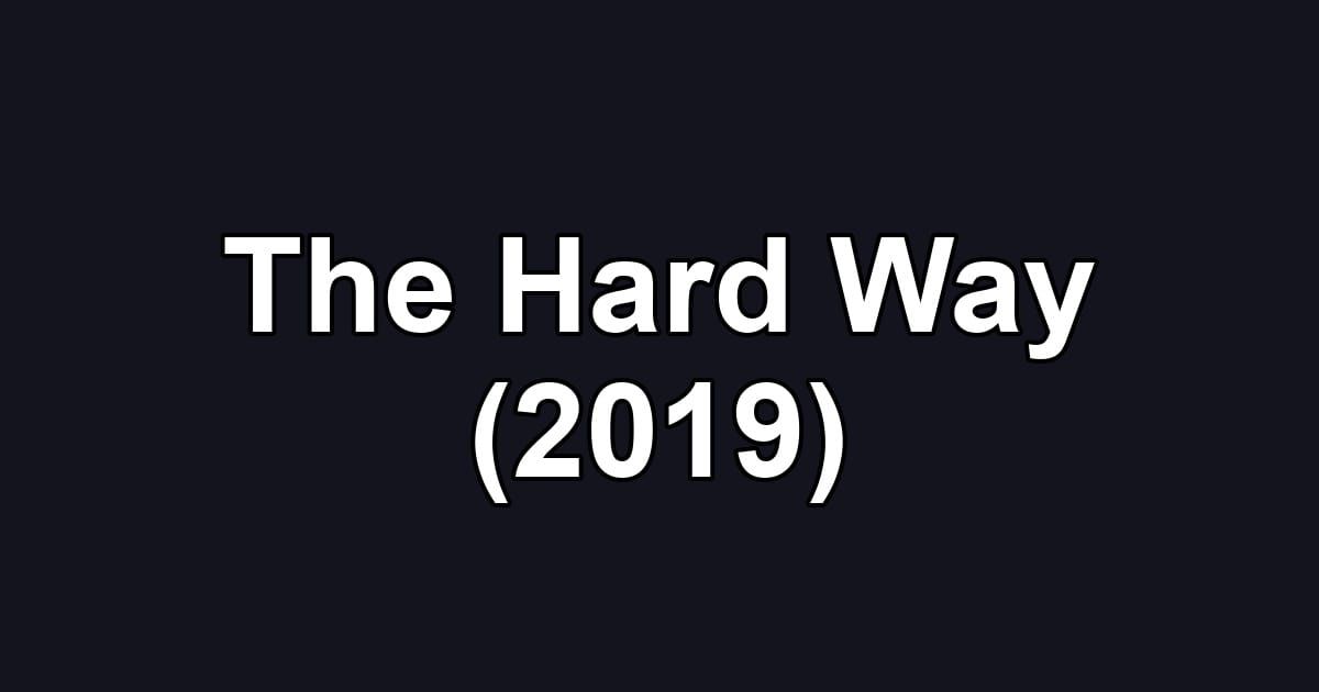 The Hard Way (2019)