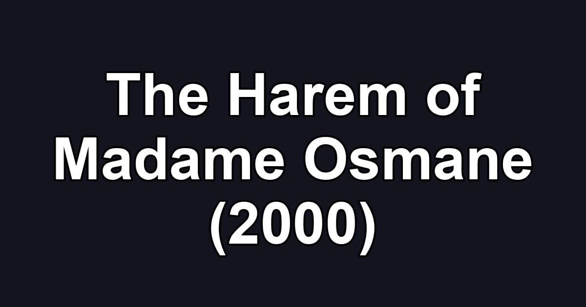 The Harem of Madame Osmane (2000)