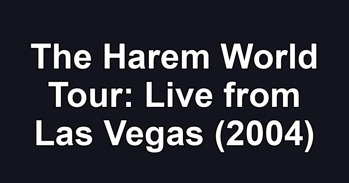The Harem World Tour: Live from Las Vegas (2004)