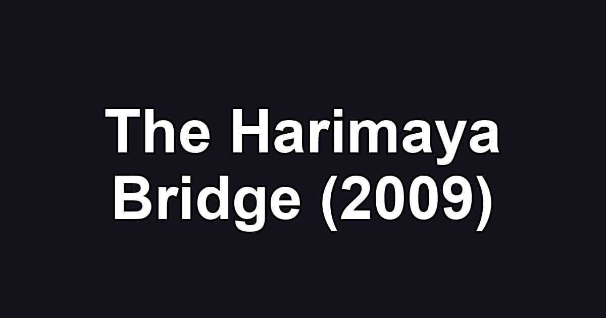 The Harimaya Bridge (2009)