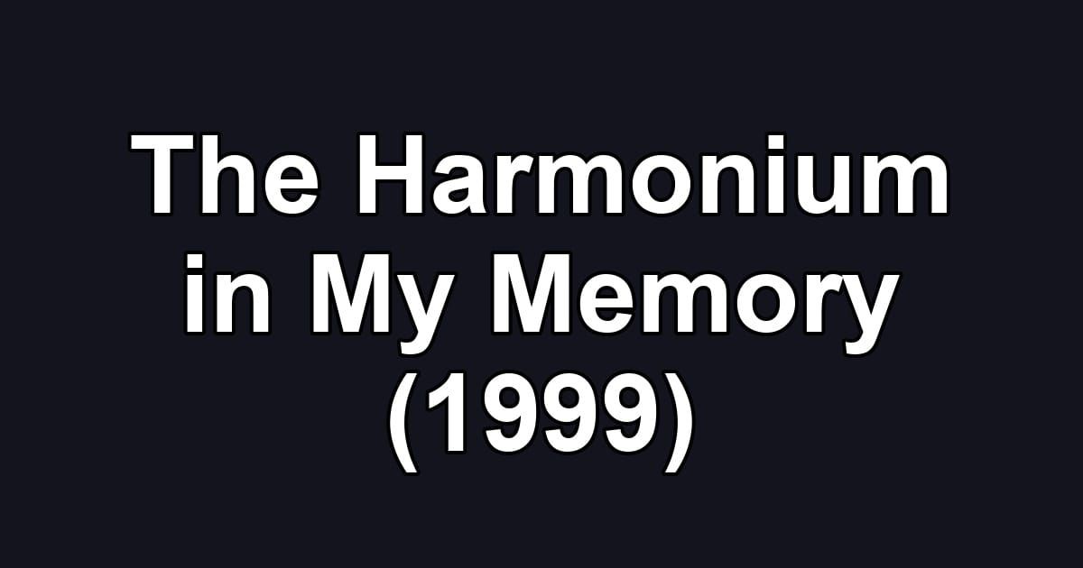 The Harmonium in My Memory (1999)