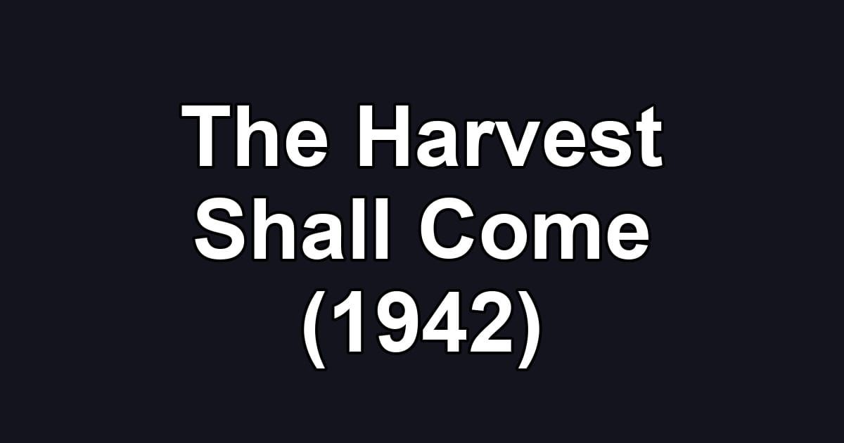 The Harvest Shall Come (1942)