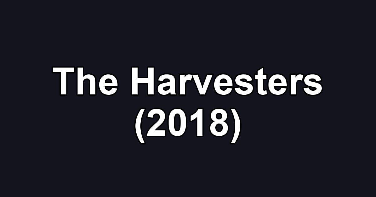 The Harvesters (2018)