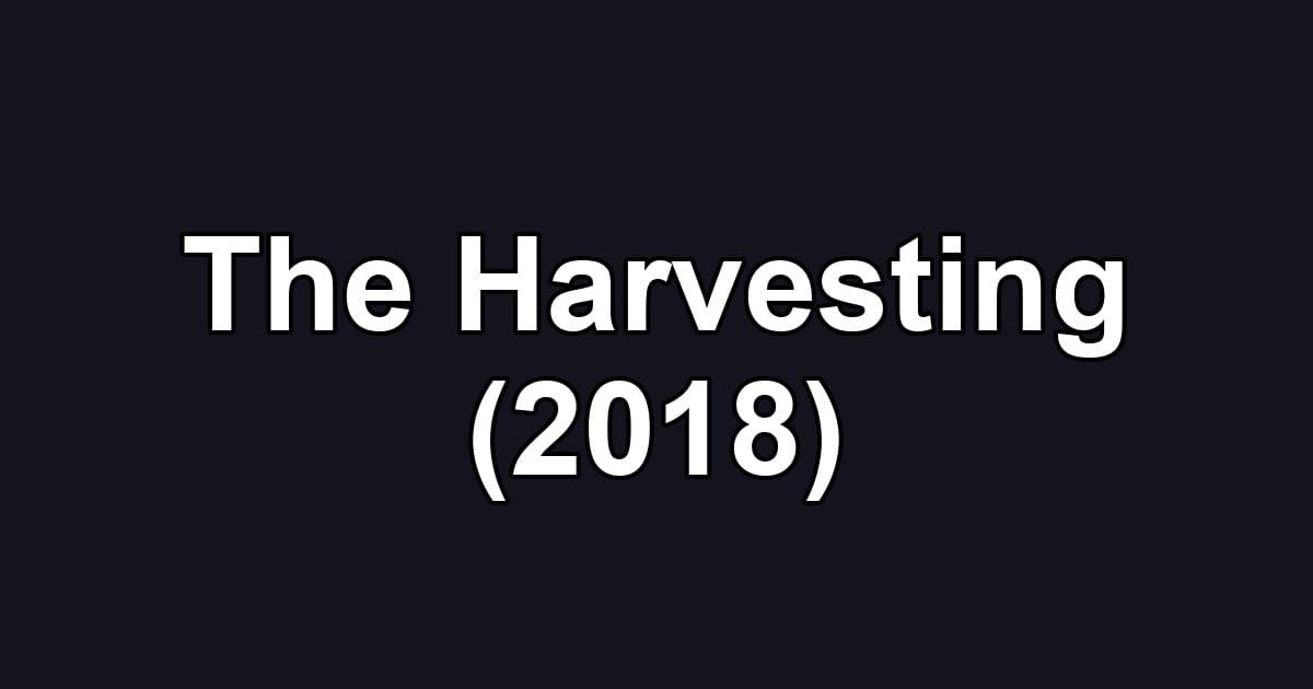 The Harvesting (2018)