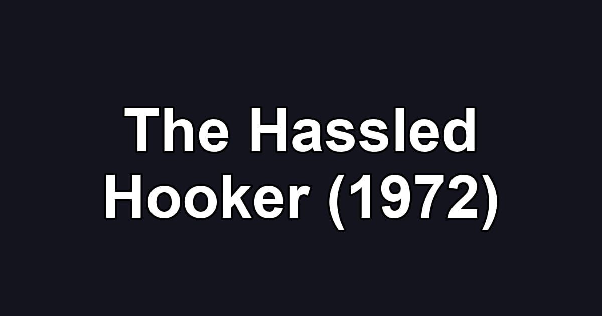 The Hassled Hooker (1972)