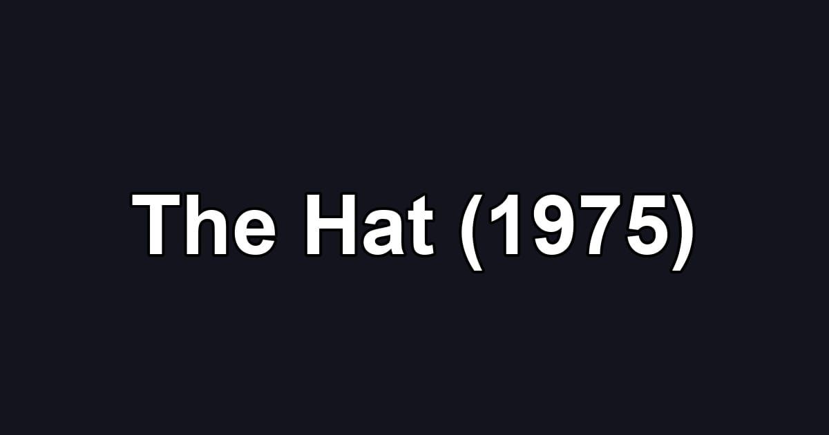 The Hat (1975)