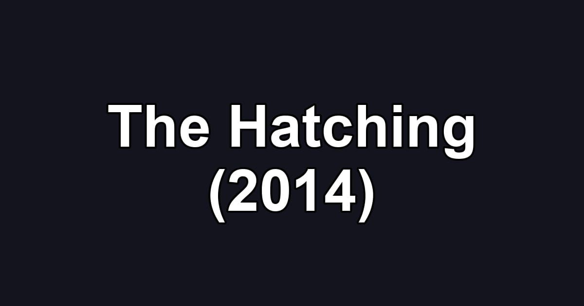 The Hatching (2014)