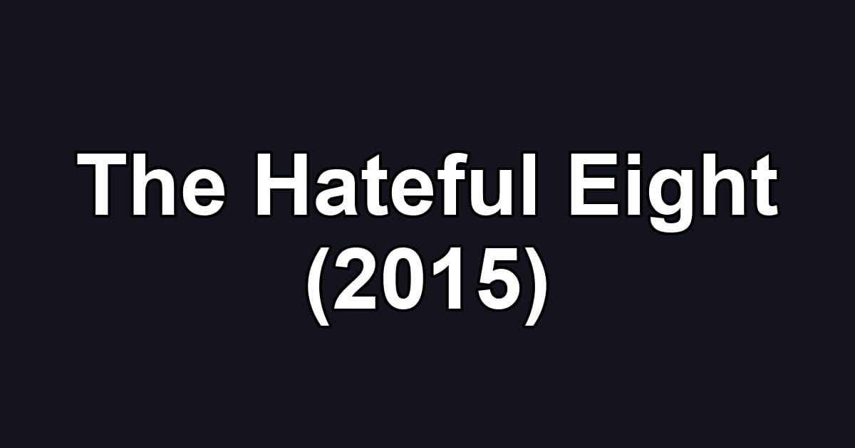 The Hateful Eight (2015)
