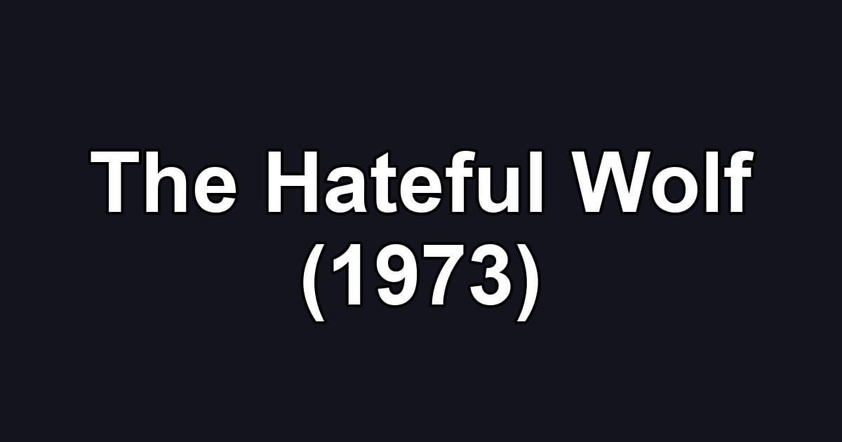 The Hateful Wolf (1973)