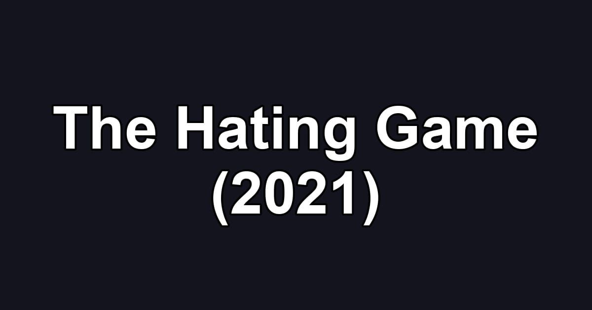 The Hating Game (2021)