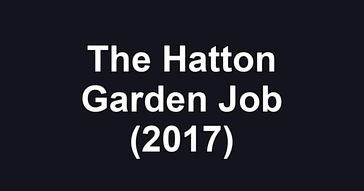 The Hatton Garden Job (2017)
