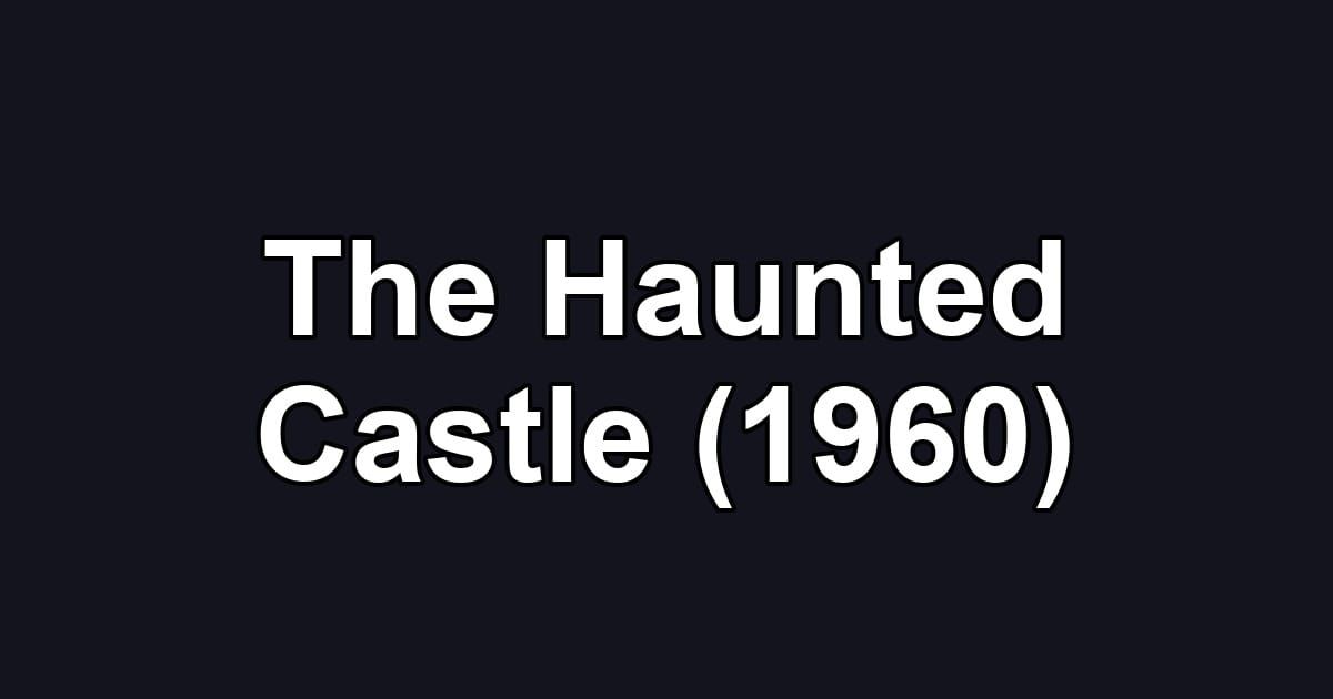 The Haunted Castle (1960)