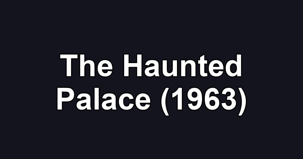The Haunted Palace (1963)
