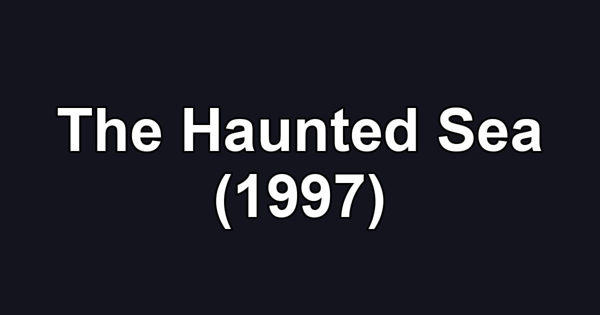 The Haunted Sea (1997)