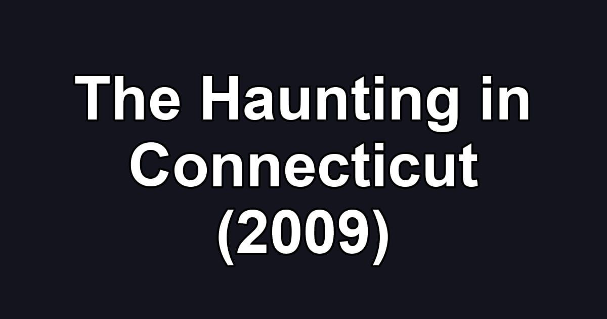 The Haunting in Connecticut (2009)