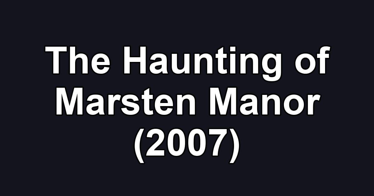 The Haunting of Marsten Manor (2007)