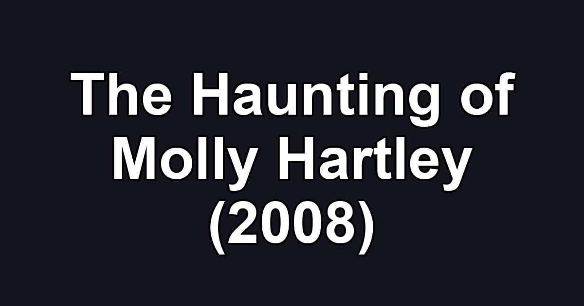 The Haunting of Molly Hartley (2008)