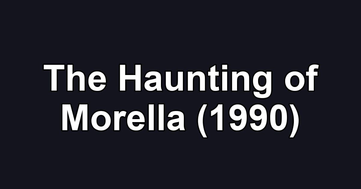 The Haunting of Morella (1990)