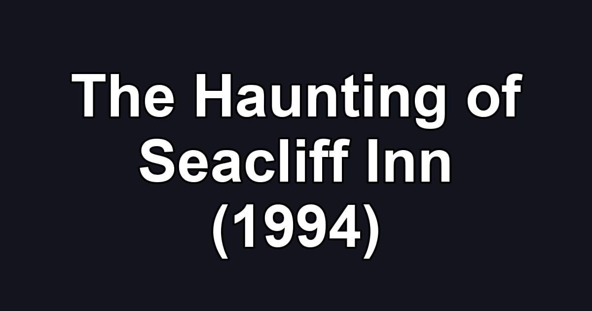 The Haunting of Seacliff Inn (1994)