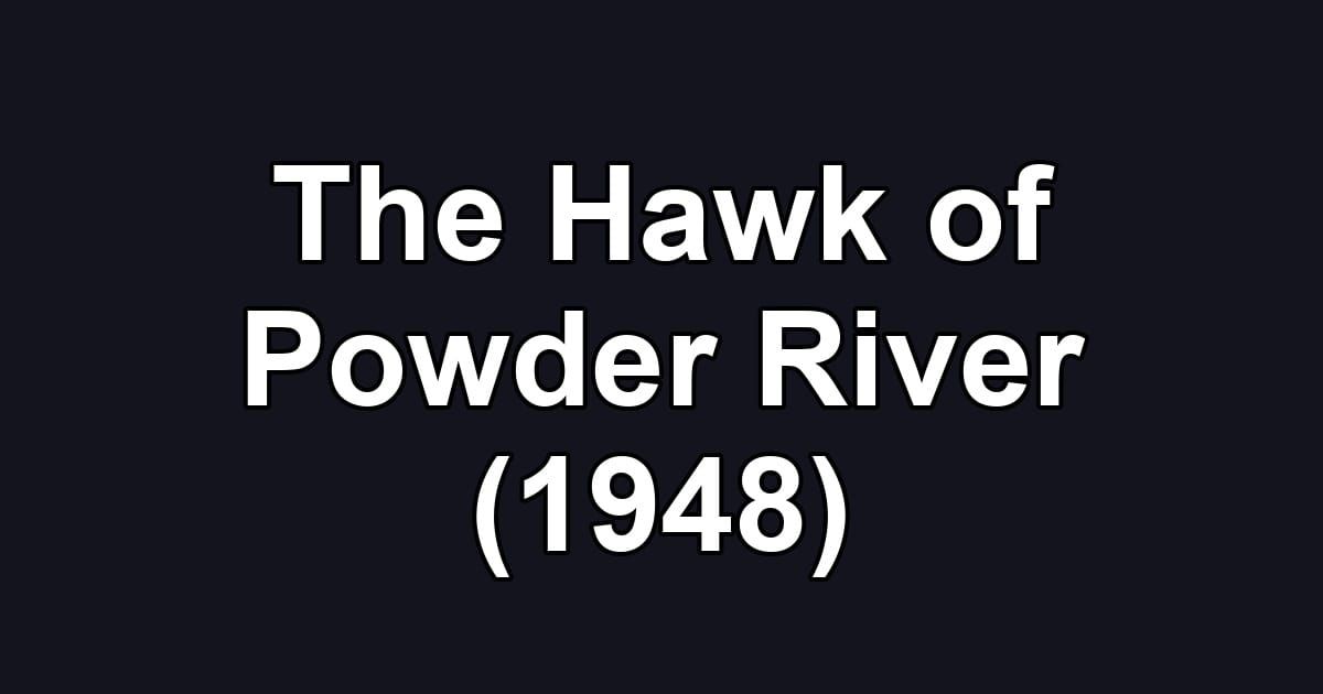 The Hawk of Powder River (1948)