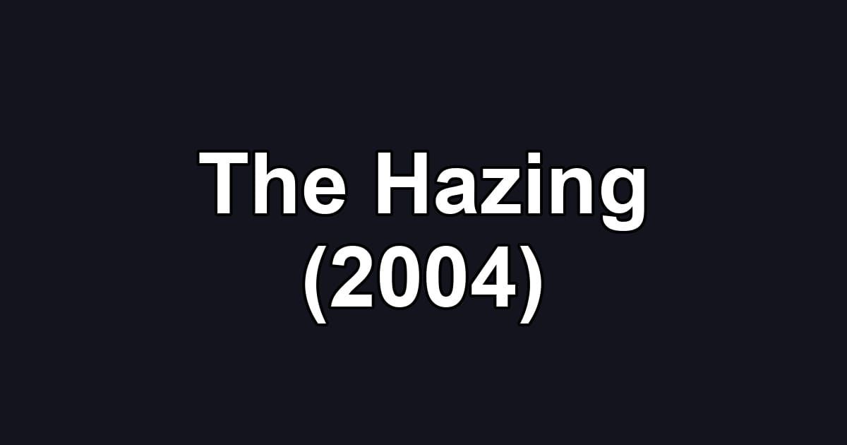 The Hazing (2004)