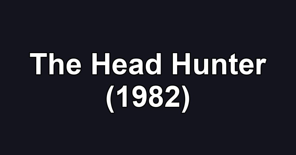 The Head Hunter (1982)