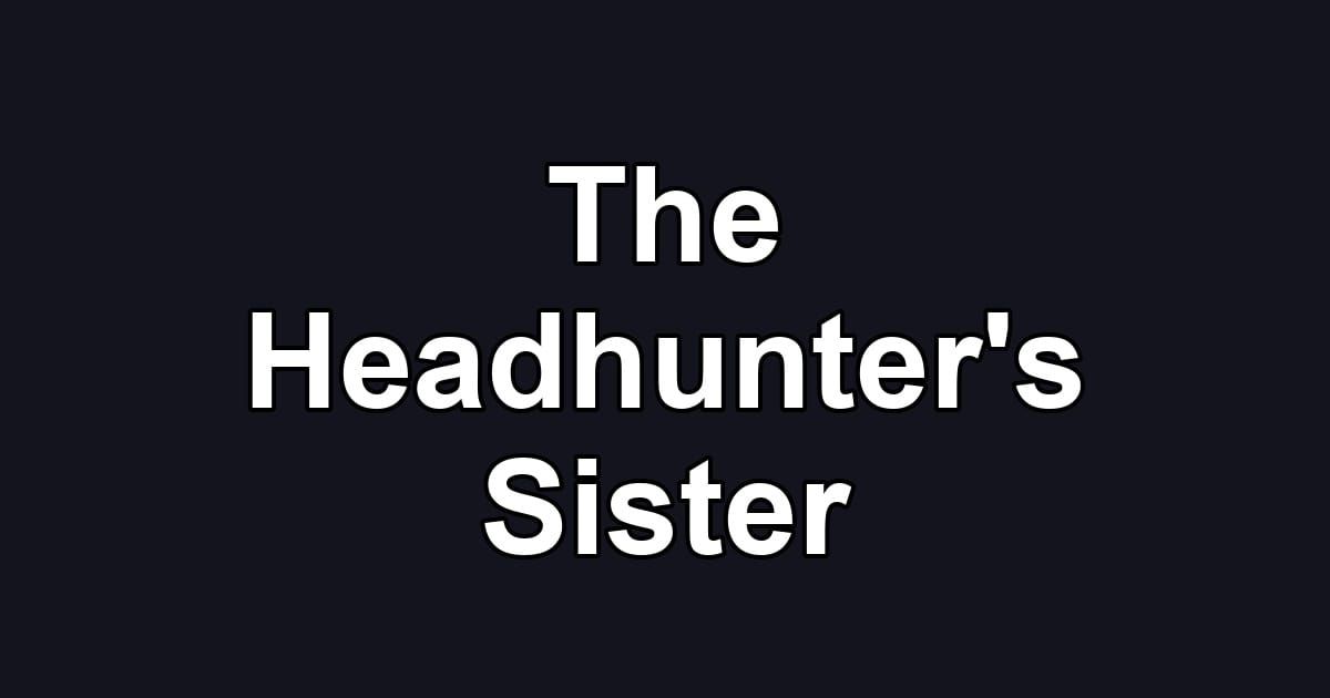 The Headhunter's Sister