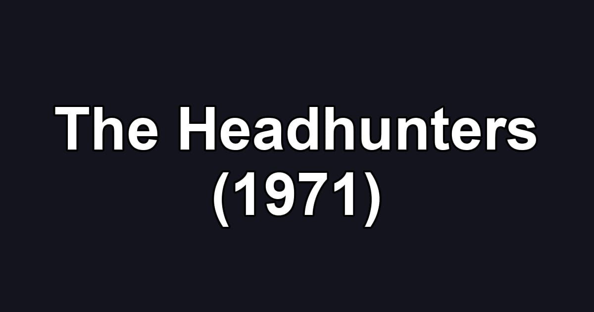 The Headhunters (1971)