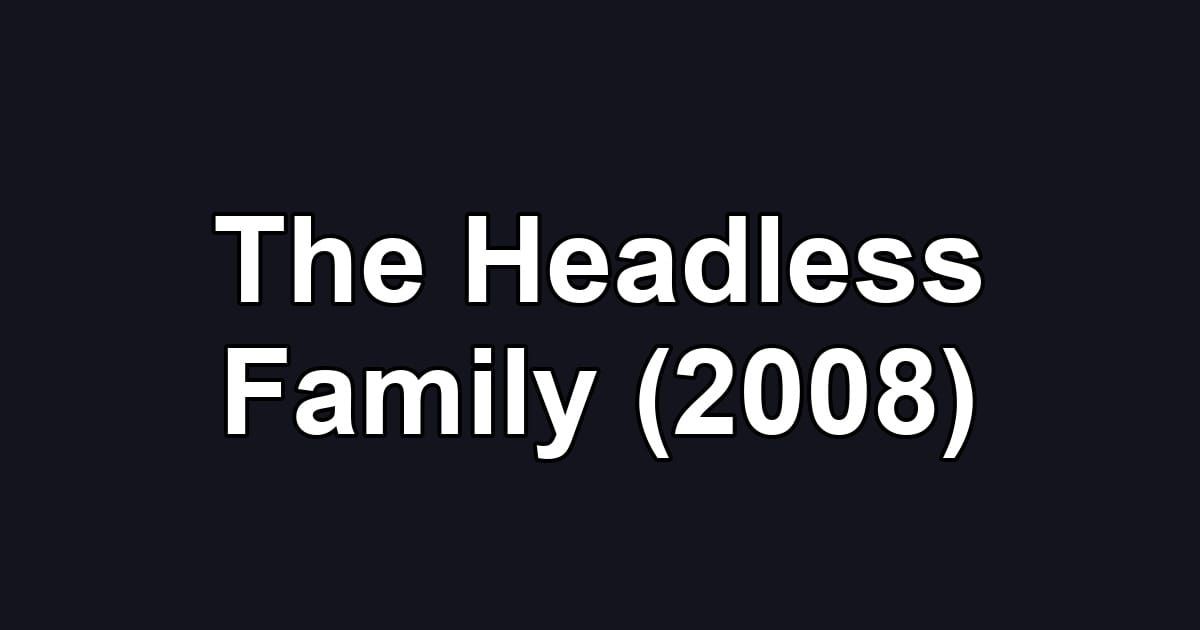 The Headless Family (2008)