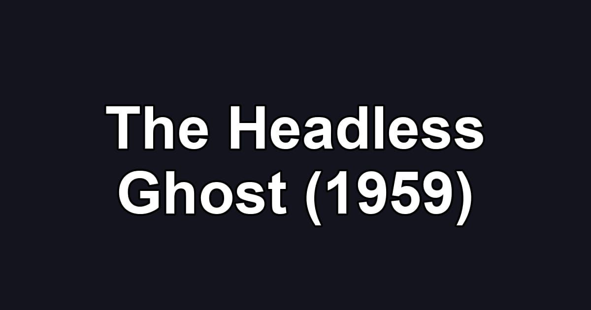 The Headless Ghost (1959)