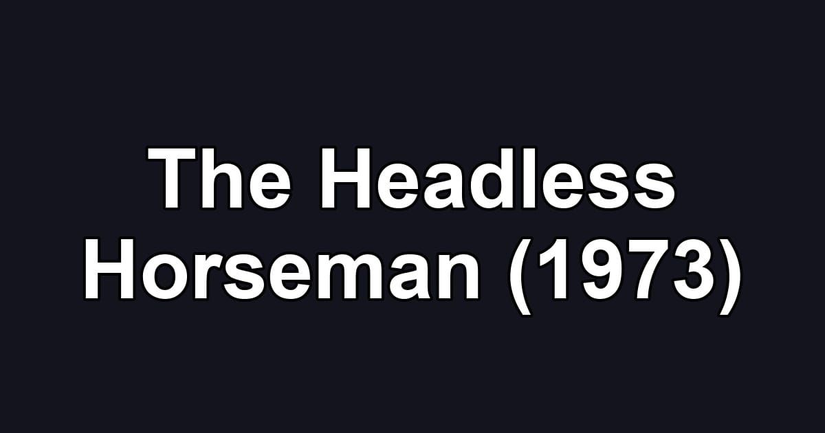 The Headless Horseman (1973)