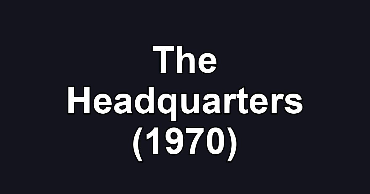 The Headquarters (1970)